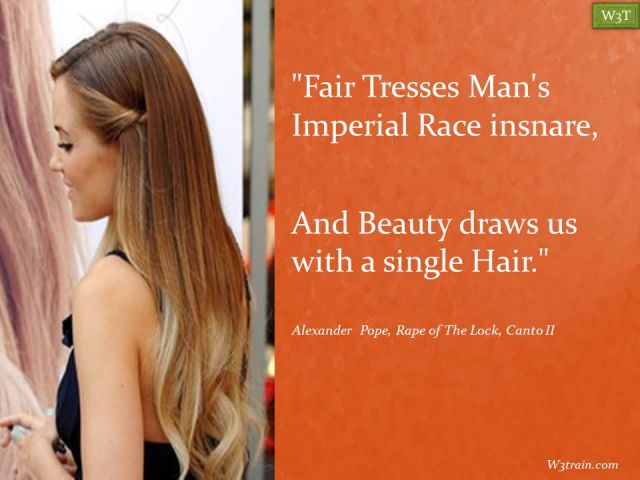 "Fair Tresses Man's Imperial Race insnare, And Beauty draws us with a single Hair." Famous Beauty Quotes