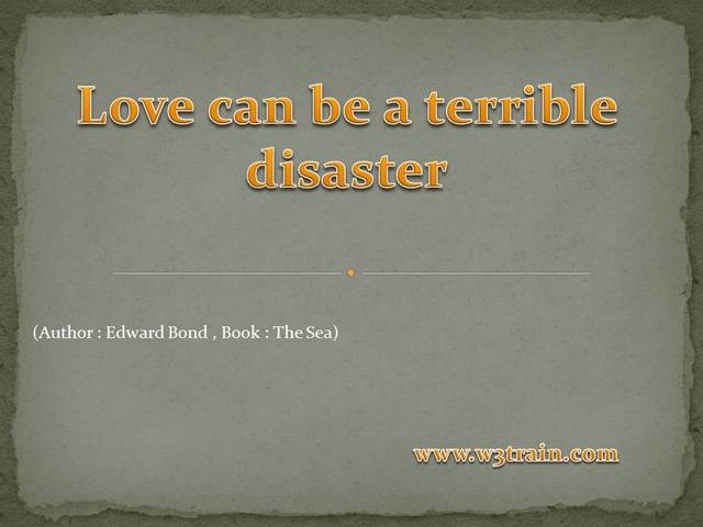  Love can be a terrible disaster