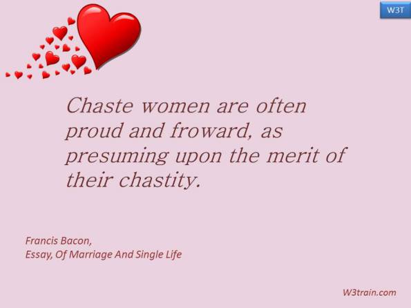 Chaste women are often proud and froward, as presuming upon the merit of their chastity.