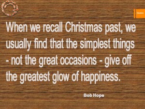 When we recall Christmas past, we usually find that the simplest things - not the great occasions - give off the greatest glow of happiness.