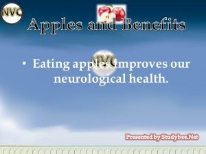 Eating apples improves our neurological health.