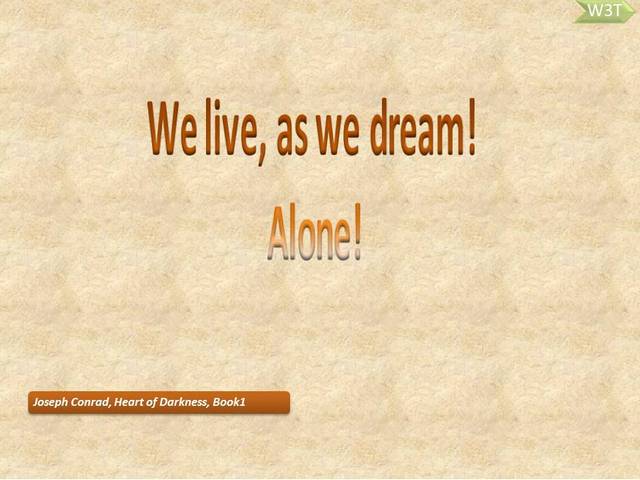 We live, as we dream! Alone! Famous Life Quotes 