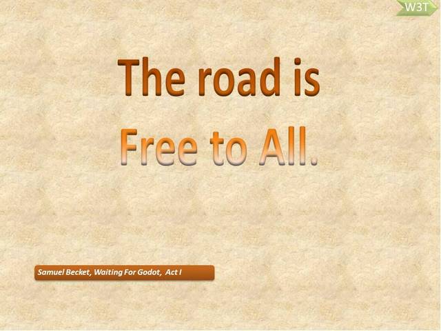  The road is free to All. Famous Life Quotes