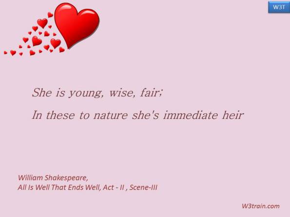 She is young, wise, fair;
In these to nature she's immediate heir