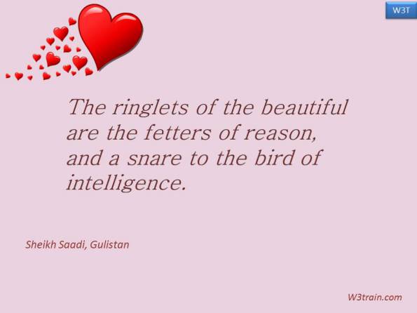 The ringlets of the beautiful are the fetters of reason, and a snare to the bird of intelligence.